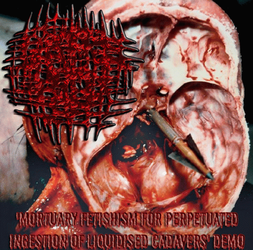 Gastric Fluid : Mortuary Fetishism for Perpetuated Ingestion of Liquidised Cadavers